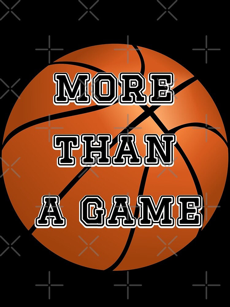 "Basketball is More Than a Game Cool Sporty Designs for Tshirts and