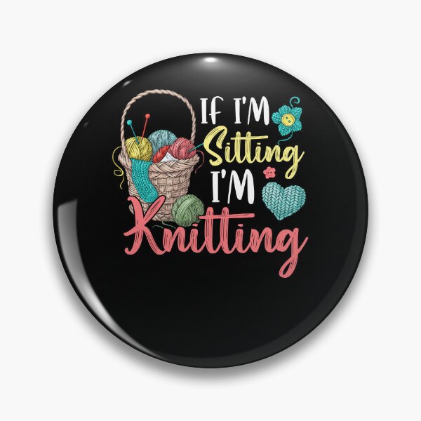 Item preview, If I'm Sitting I'm Knitting designed and sold by Rich-Bogus.