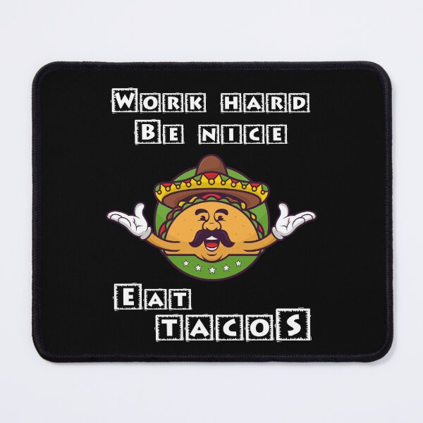 Item preview, Work Hard Be Nice Eat Tacos designed and sold by Shirtflyer.