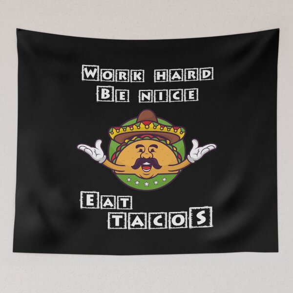 Item preview, Work Hard Be Nice Eat Tacos designed and sold by Shirtflyer.