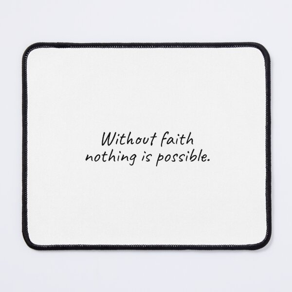 Item preview, Without faith, nothing is possible (short religious quotes) designed and sold by Minimalist Quotes and Sayings.