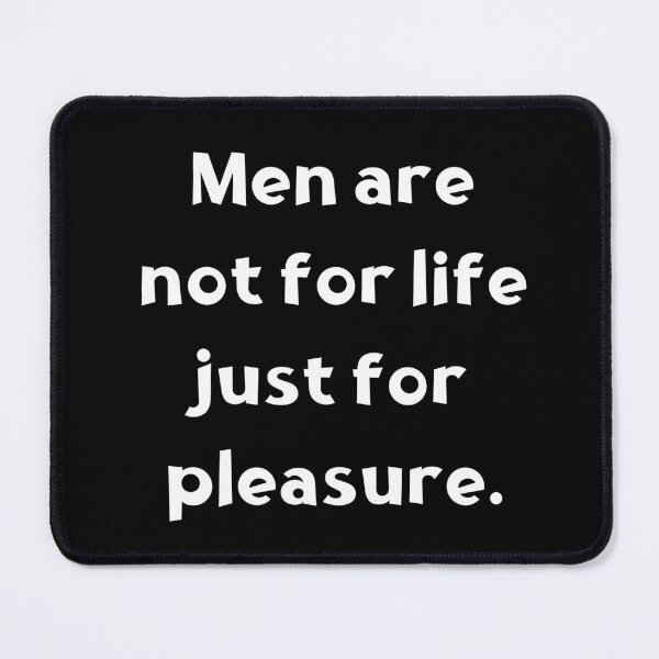 Item preview, Men are not for life just for  pleasure funny for girls  designed and sold by DesignisMine.