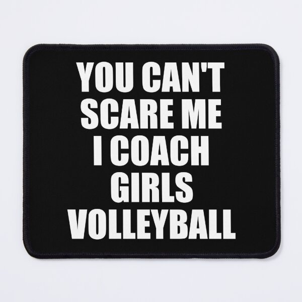 Item preview, you can't scare me i coach girls volleyball designed and sold by Eriksonshop.