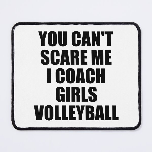 Item preview, you can't scare me i coach girls volleyball designed and sold by Eriksonshop.