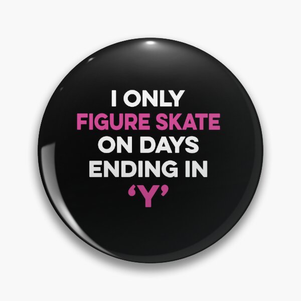 Item preview, I Only Figure Skate on Days Ending in Y designed and sold by TendyTees.