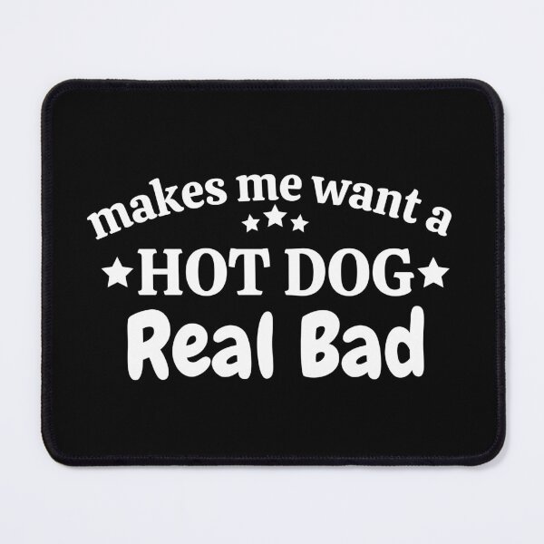 Item preview, Makes me want a hot dog real bad funny gift for hot dog lover designed and sold by DesignisMine.