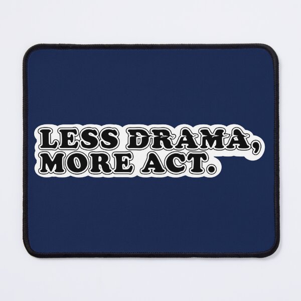 Item preview, LESS DRAMA, MORE ACT. designed and sold by ZalynsGraphic.