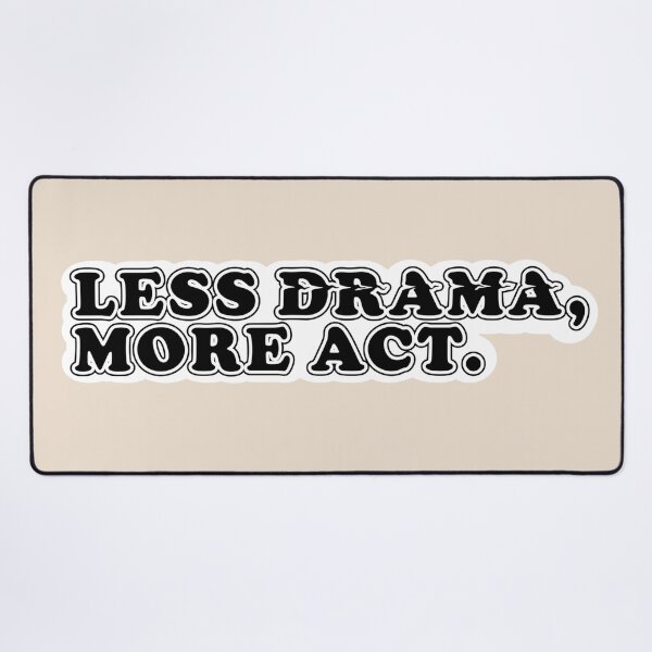 Item preview, LESS DRAMA, MORE ACT. designed and sold by ZalynsGraphic.