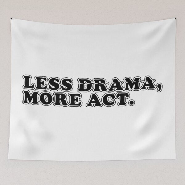 Item preview, LESS DRAMA, MORE ACT. designed and sold by ZalynsGraphic.