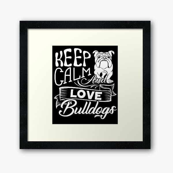 Item preview, Bulldog - Keep Calm And Love Bulldog designed and sold by UnknownArtistt.