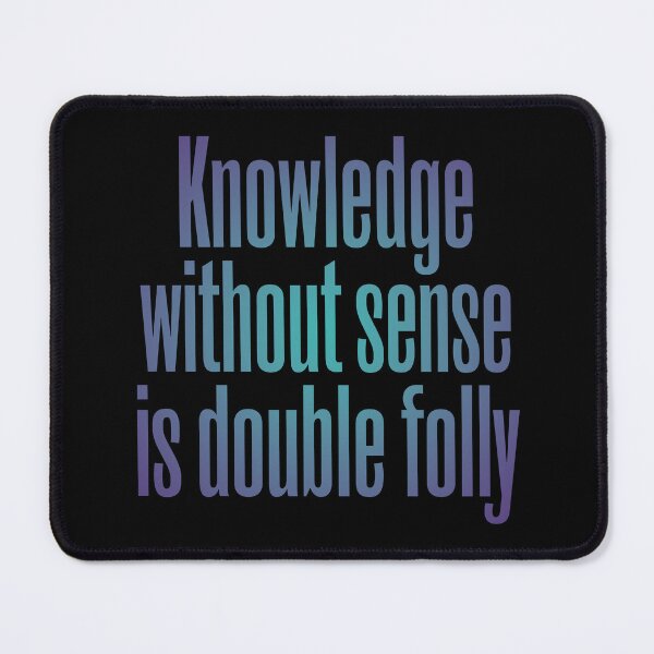 Item preview, Knowledge without sense is double folly v.2 designed and sold by x1brett.