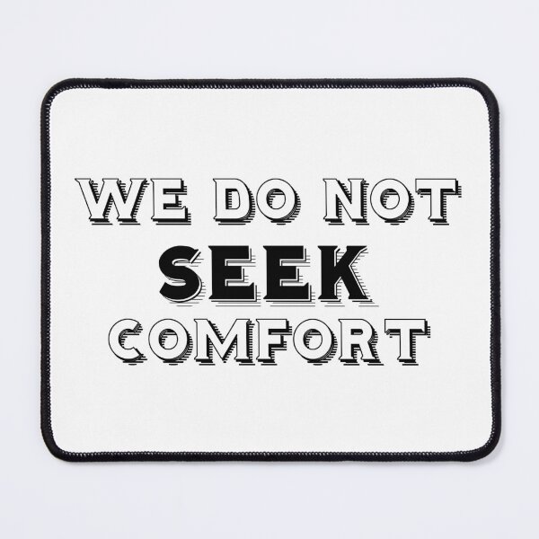 Item preview, We Do Not Seek Comfort designed and sold by ReljaStojilovic.