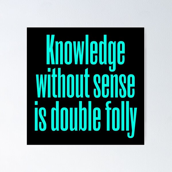 Item preview, Knowledge without sense is double folly v.6 designed and sold by x1brett.
