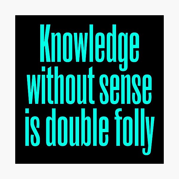 Item preview, Knowledge without sense is double folly v.6 designed and sold by x1brett.
