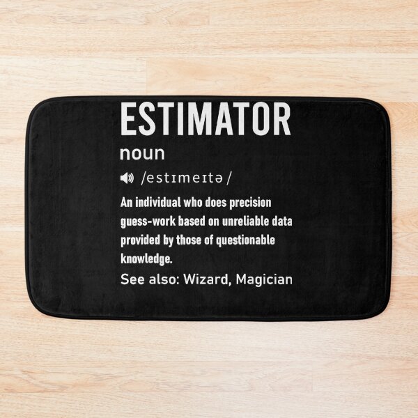 Item preview, Estimator Definition Funny For Estimating Calculations Jobs designed and sold by ElizabethxJime.