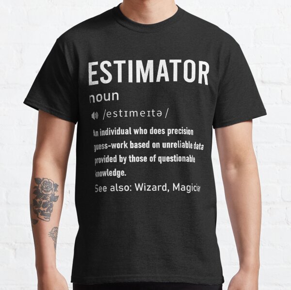 Item preview, Estimator Definition Funny For Estimating Calculations Jobs designed and sold by ElizabethxJime.