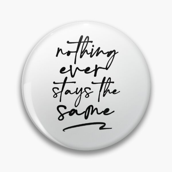 Item preview, Nothing ever stays the same designed and sold by saragiampy.