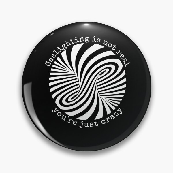 Item preview, Gaslighting Is Not Real You're Just Crazy - Funny Illusion designed and sold by ElizabethxJime.