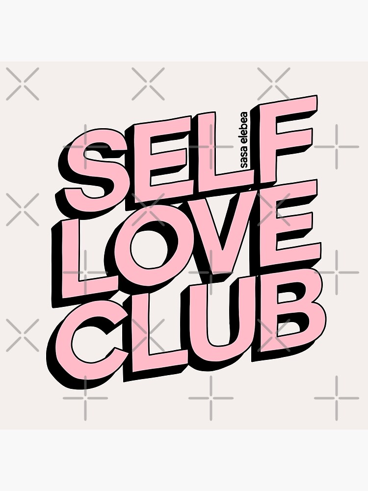 Self love club by Sasa Elebea by elebea