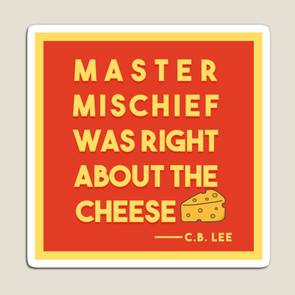Master Mischief Was Right About The Cheese Magnet