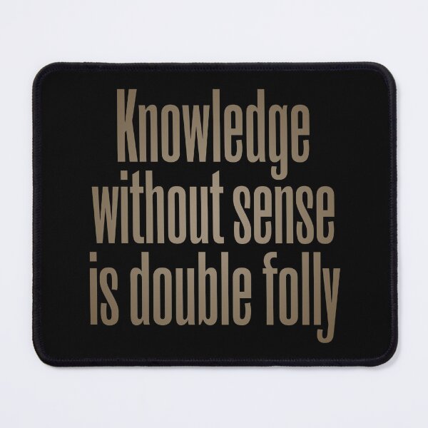 Item preview, Knowledge without sense is double folly v.8 designed and sold by x1brett.