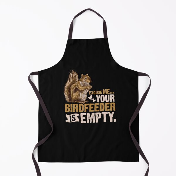 Item preview, Squirrel Excuse Me Your Birdfeeder Is Empty designed and sold by Scotte-Swiercz.