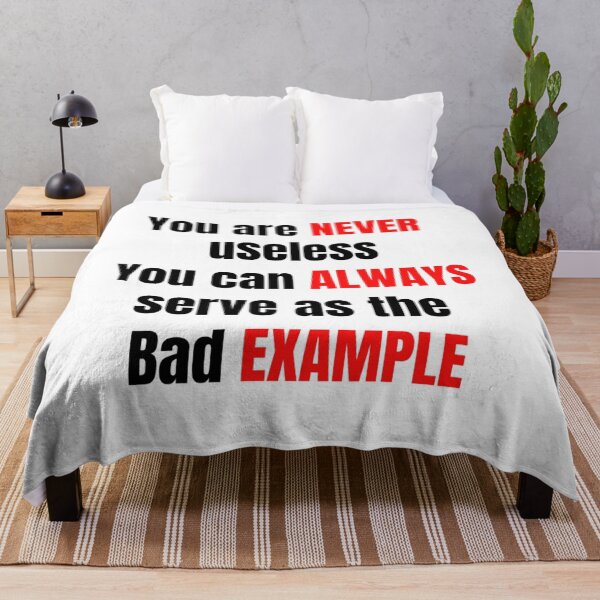 Item preview, You are Never useless, You can Always serve as the bad Example designed and sold by HuGoDesignZ.