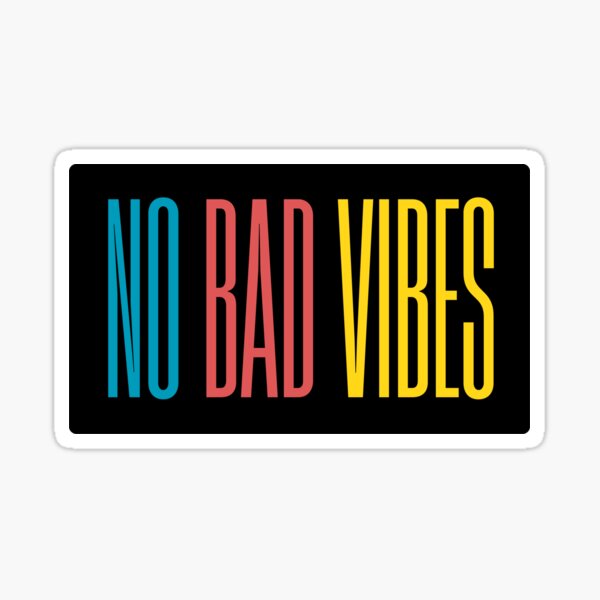 No Bad Vibes Sticker For Sale By Letteringtime Redbubble 1540