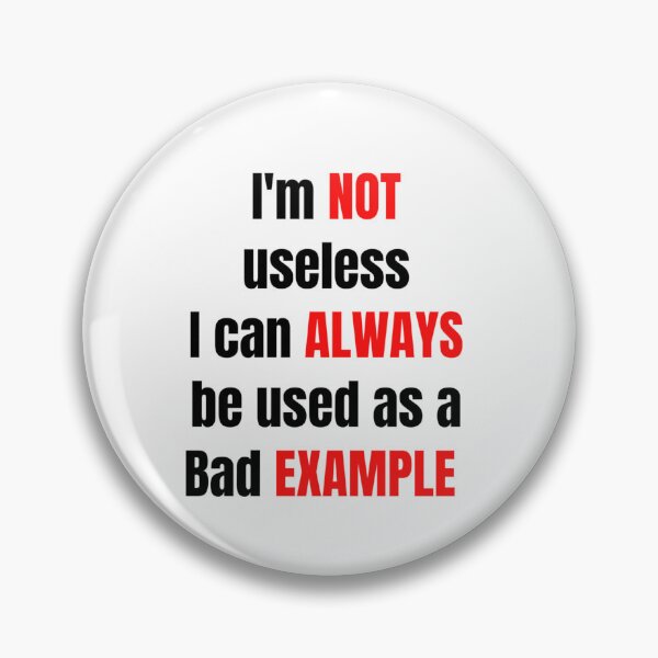 Item preview, I'm not useless, I can always be used as a bad example designed and sold by HuGoDesignZ.