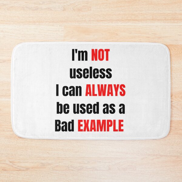 Item preview, I'm not useless, I can always be used as a bad example designed and sold by HuGoDesignZ.