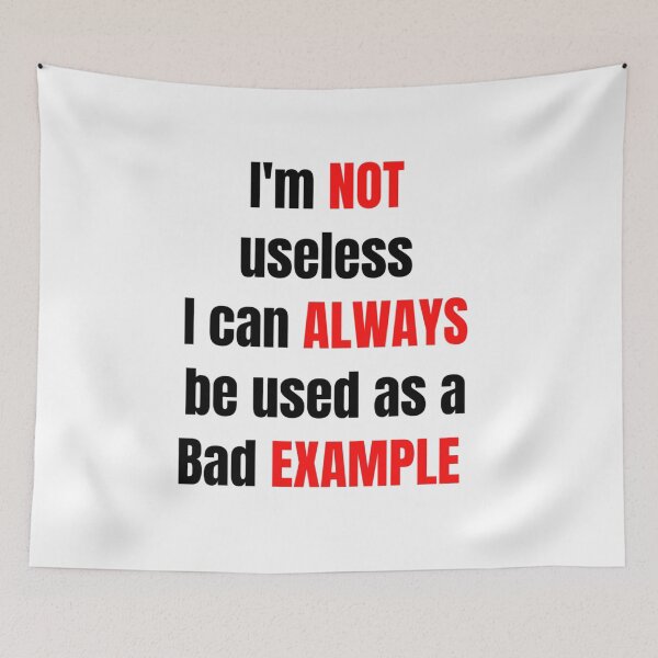 Item preview, I'm not useless, I can always be used as a bad example designed and sold by HuGoDesignZ.