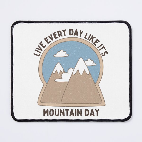 Item preview, Live Every Day Like It's Mountain Day designed and sold by FunnyClever.