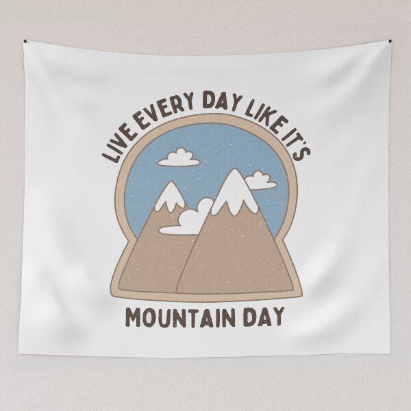 Item preview, Live Every Day Like It's Mountain Day designed and sold by FunnyClever.