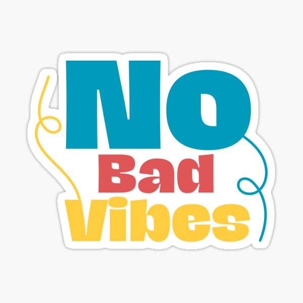 No Bad Vibes Sticker For Sale By Letteringtime Redbubble 0711