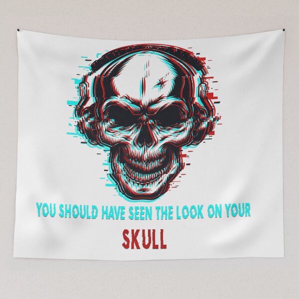 Item preview, You Should Have Seen The Look On Your Skull  designed and sold by WL Store.