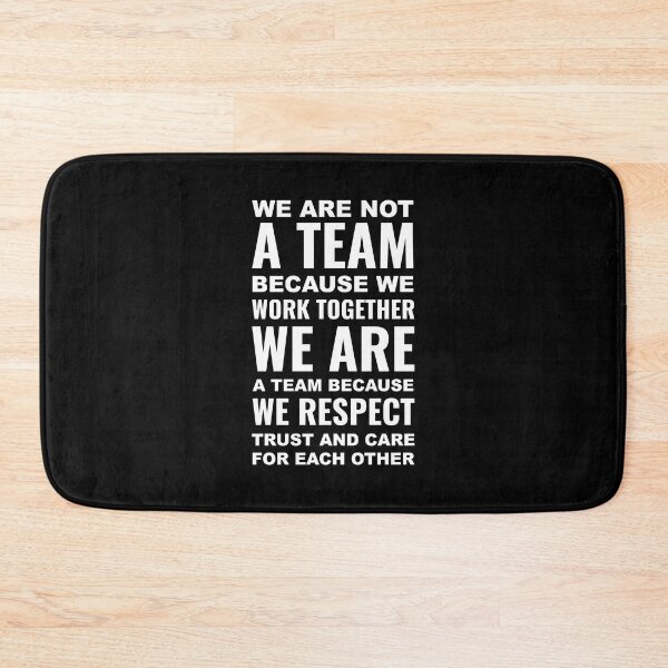 Item preview, We are not a team because we work together we are a team because we respect trust and care for each other | Motivational designed and sold by Inspirify.