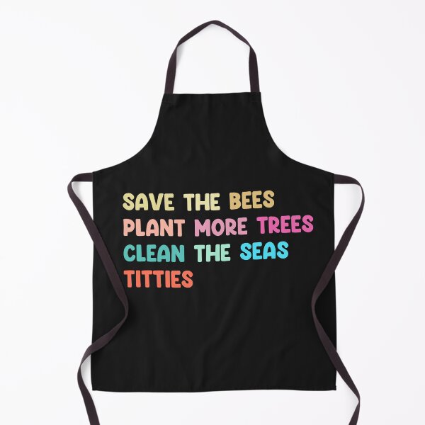 Item preview, Save The Bees Plant More Trees Clean The Seas Titties designed and sold by DreamWorkshop.