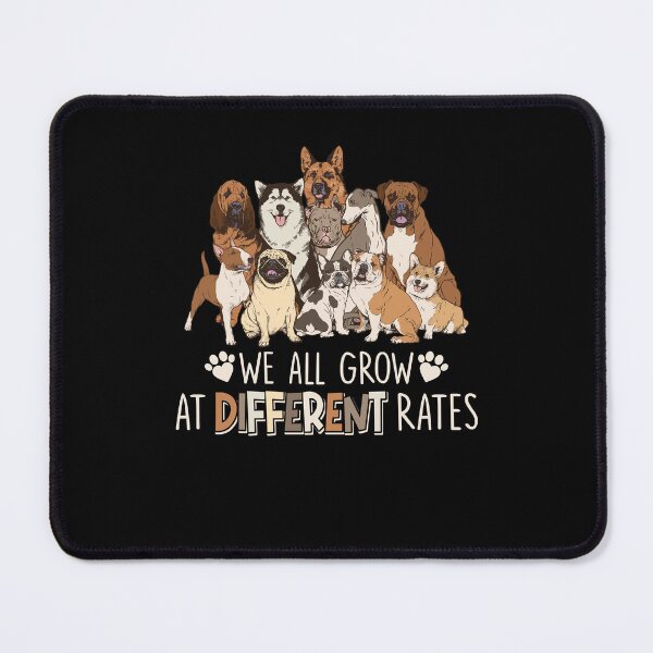 Item preview, We All Grow At Different Rates Funny Dog designed and sold by LAWRENCE-MORROW.