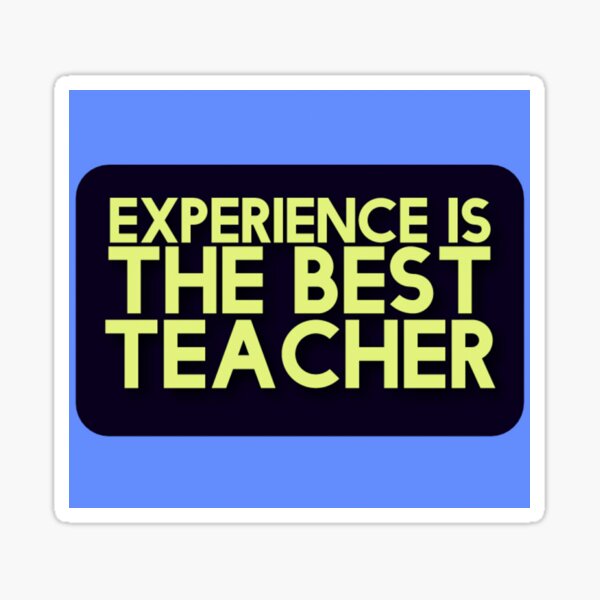 short-words-experience-is-the-best-teacher-sticker-for-sale-by-benix