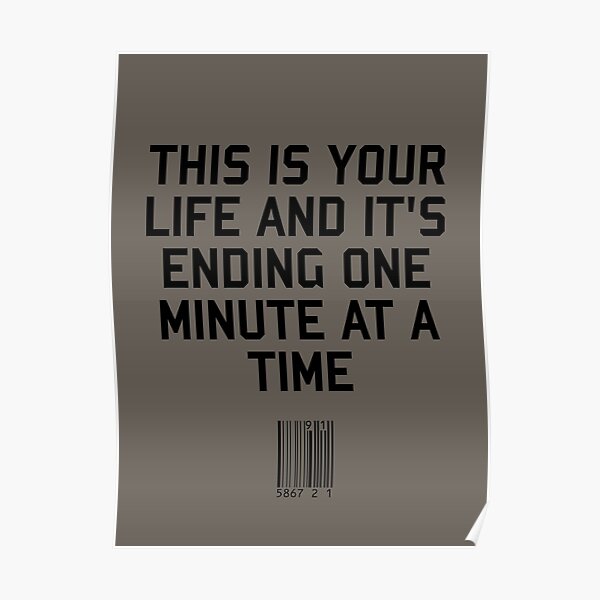 Fight Club This Is Your Life And It S Ending One Minute At A Time Poster By Literaryclothes Redbubble Fight Club This Is Your Life And It S Ending One Minute At A Time Poster By Literaryclothes Redbubble