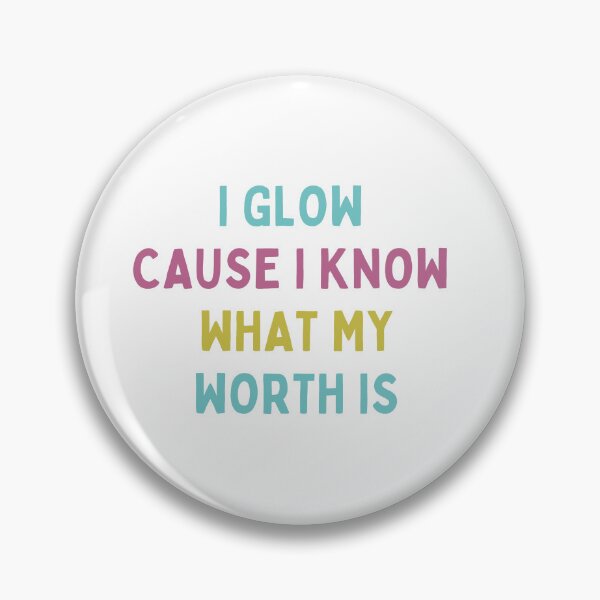 Item preview, I Glow Cause I Know What My Worth Is designed and sold by ZazzyPumpkin.