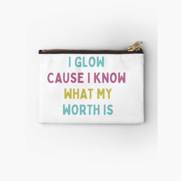 Item preview, I Glow Cause I Know What My Worth Is designed and sold by ZazzyPumpkin.