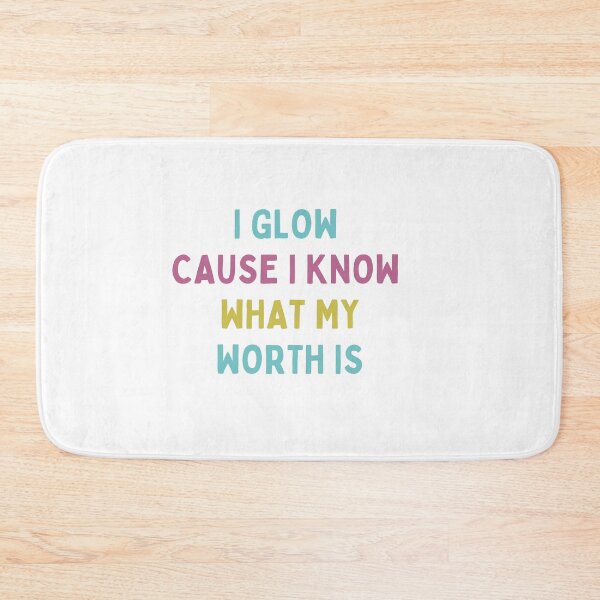 Item preview, I Glow Cause I Know What My Worth Is designed and sold by ZazzyPumpkin.