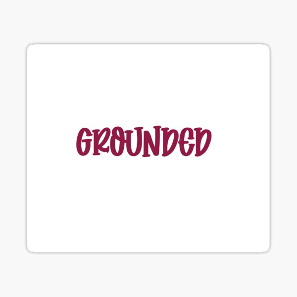 Grounded Sticker For Sale By Infinitevies Redbubble 6032