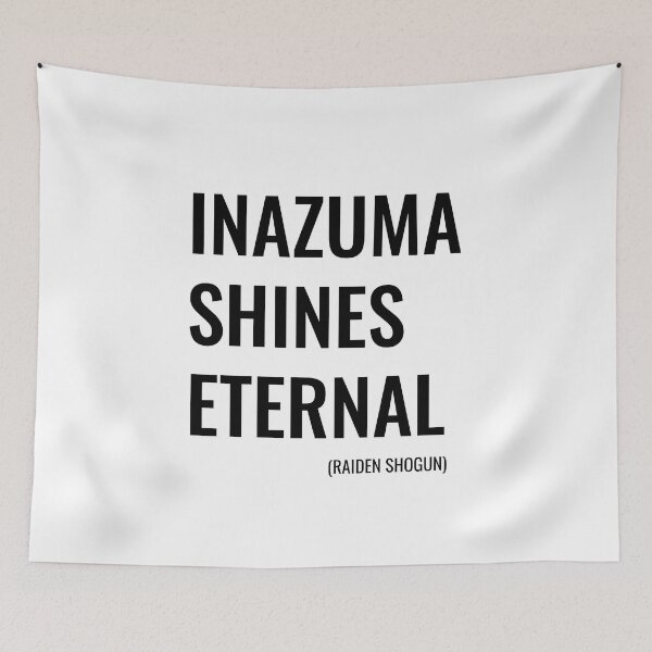Item preview, Inazuma shines eternal - quote of Raiden Shogun from Genshin Impact designed and sold by huhli13.
