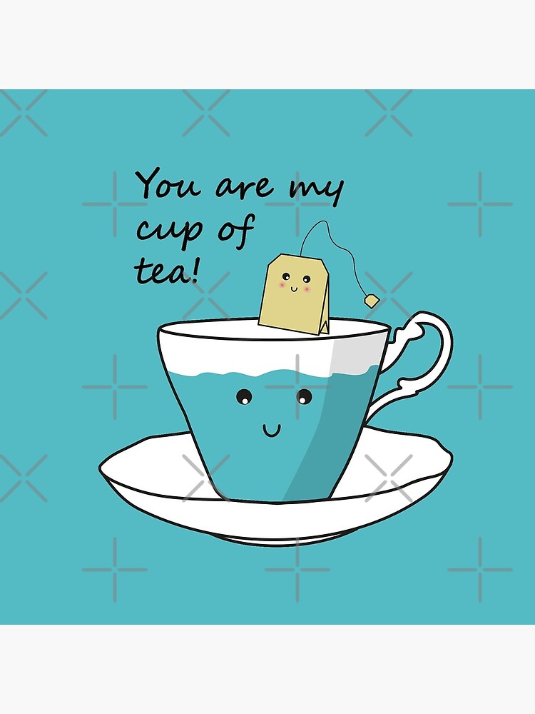You Are My Cup Of Tea by PrintablesP