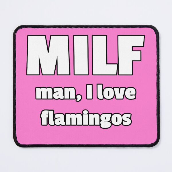 Item preview, MILF man I love flamingos designed and sold by kosmicwaffle.