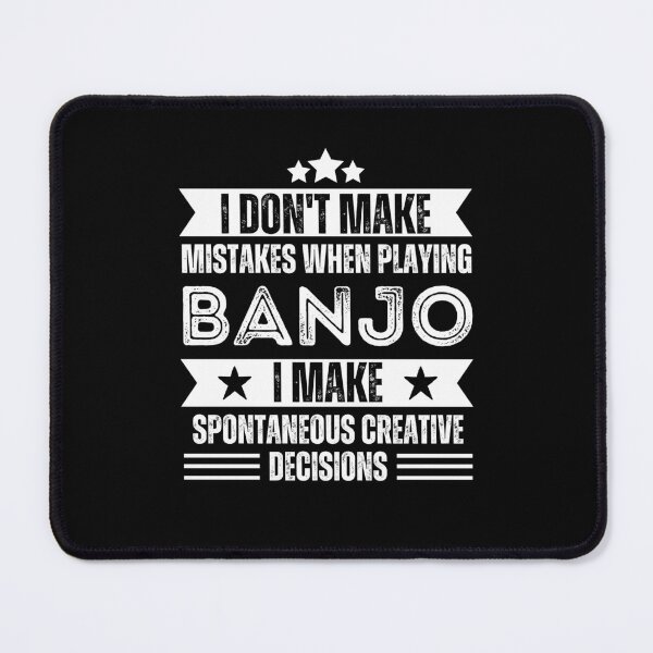 Item preview, I Don't Make Mistakes When Playing Banjo I Make Spontaneous Creative Decisions For Funny Musician Banjo Player designed and sold by Funwithmusic.