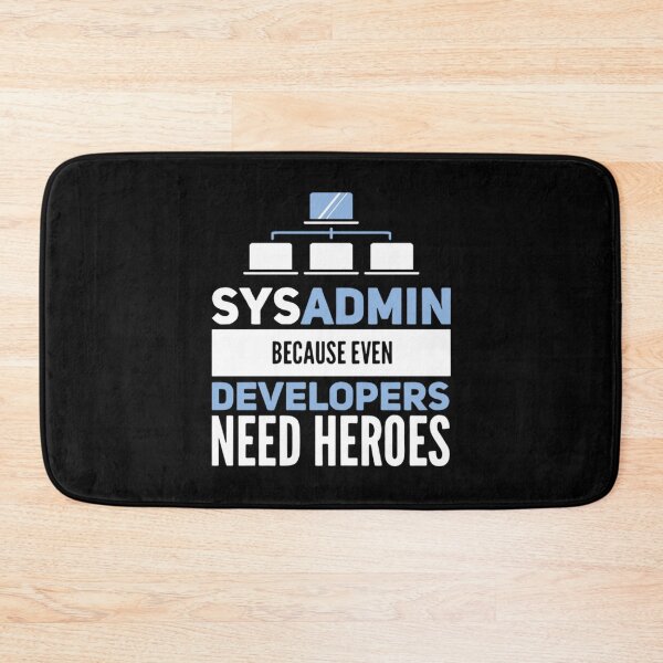 Item preview, Sysadmin Because Even Developers Need Heroes Admin Developer Quotes designed and sold by BufFord71.