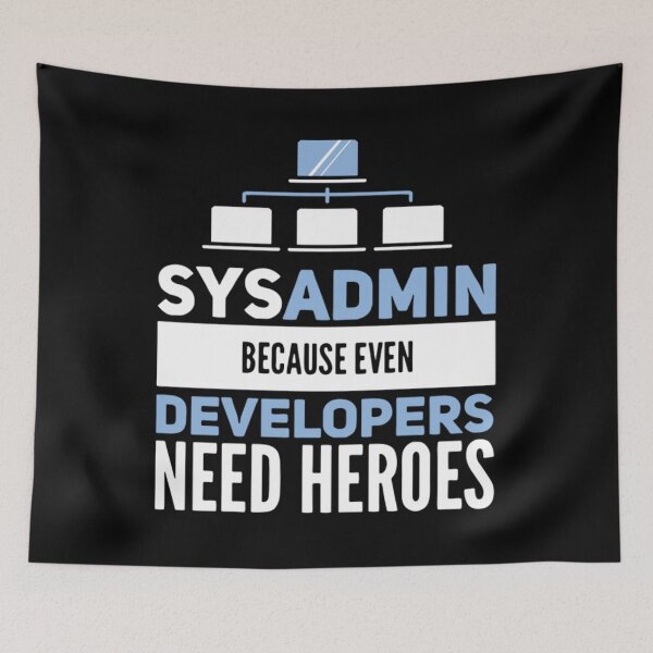 Item preview, Sysadmin Because Even Developers Need Heroes Admin Developer Quotes designed and sold by BufFord71.